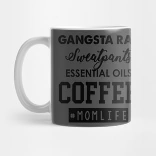 Gangsta Rap, Sweatpants, Essential Oils, Coffee #Momlife Mug